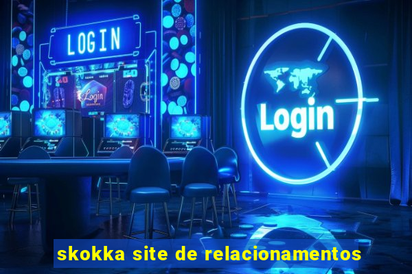 skokka site de relacionamentos